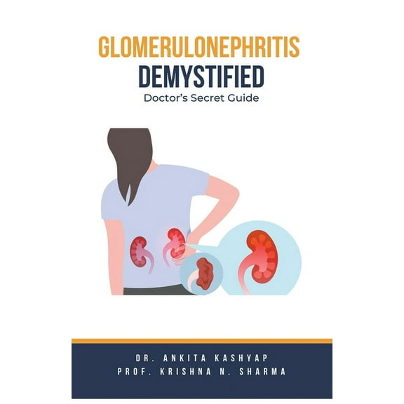 Glomerulonephritis Demystified: Doctor's Secret Guide, (Paperback)