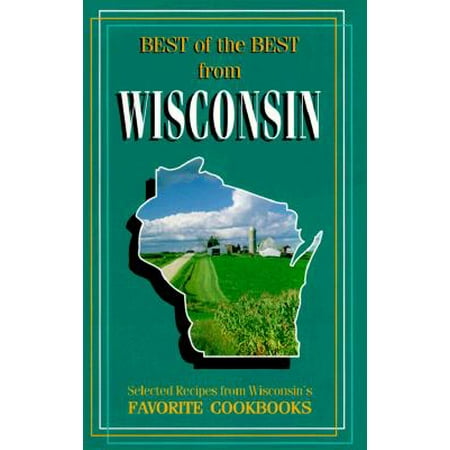 Best of Best from Wisconsin : Selected Recipes from Wisconsin's Favorite
