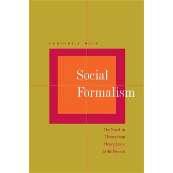 Pre-Owned Social Formalism : The Novel in Theory from Henry James to the Present (Paperback)