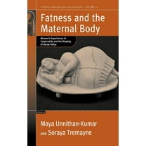 Fertility, Reproduction and Sexuality: S Fatness and the Maternal Body: Women's Experiences of Corporeality and the Shaping of Social Policy, Book 22, (Hardcover)