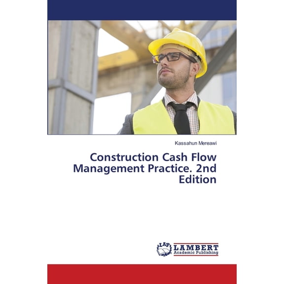 Construction Cash Flow Management Practice. 2nd Edition, (Paperback)