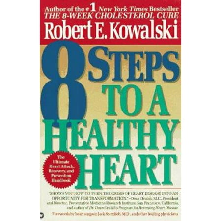 8 Steps to a Healthy Heart: The Complete Guide to Heart Disease Prevention and Recovery from Heart Attack and Bypass Surgery, Used [Paperback]