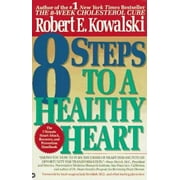 8 Steps to a Healthy Heart: The Complete Guide to Heart Disease Prevention and Recovery from Heart Attack and Bypass Surgery, Used [Paperback]