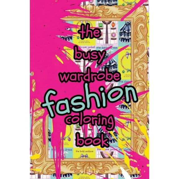 The Busy Wardrobe Coloring Book: A Fashion Activity, (Paperback)