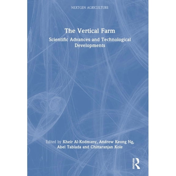 Nextgen Agriculture The Vertical Farm: Scientific Advances and Technological Developments, (Hardcover)