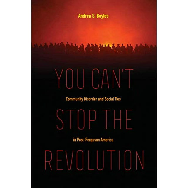 You Can't Stop the Revolution: Community Disorder and Social Ties in Post-Ferguson America