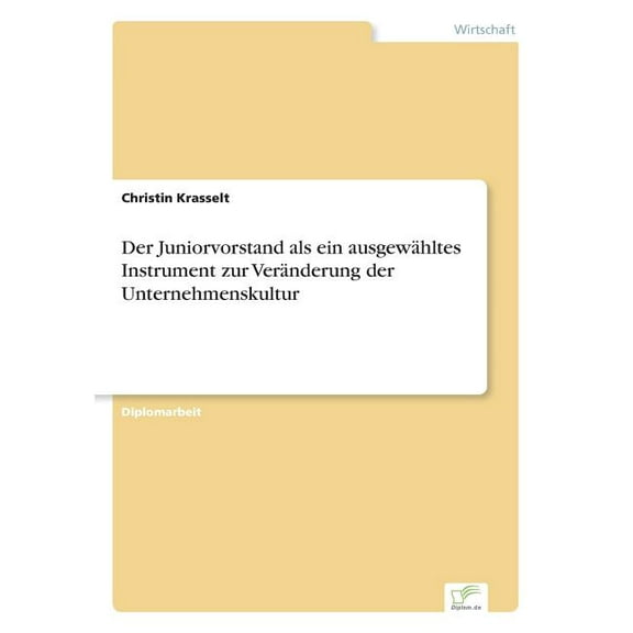 Der Juniorvorstand als ein ausgewähltes Instrument zur Veränderung der Unternehmenskultur, (Paperback)