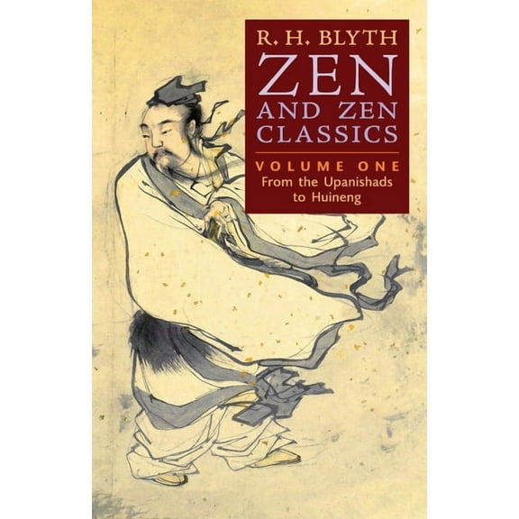 Zen and Zen Classics (Volume One): From the Upanishads to Huineng, (Paperback)