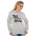 thumbnail image 4 of Black Coffee Morning First Caffeine Women Crewneck Sweatshirt Brisco Brands X, 4 of 6