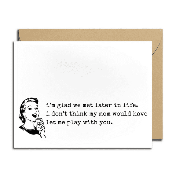 Funny Greeting Card – “I’m Glad We Met Later in Life” Humorous Design – Envelope Included, Blank Inside – Perfect for Friends, Birthdays, or Just Because