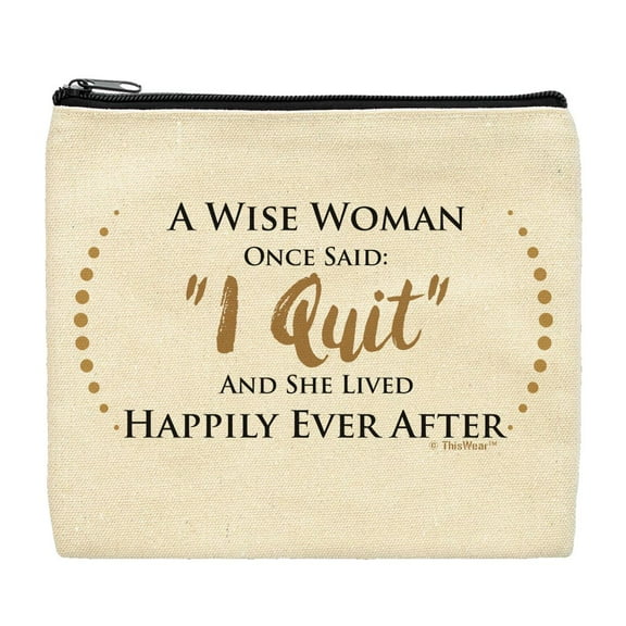 ThisWear Retirement Gifts for Women A Wise Woman Once Said I Quit and She Lived Happily Ever After Makeup Bag