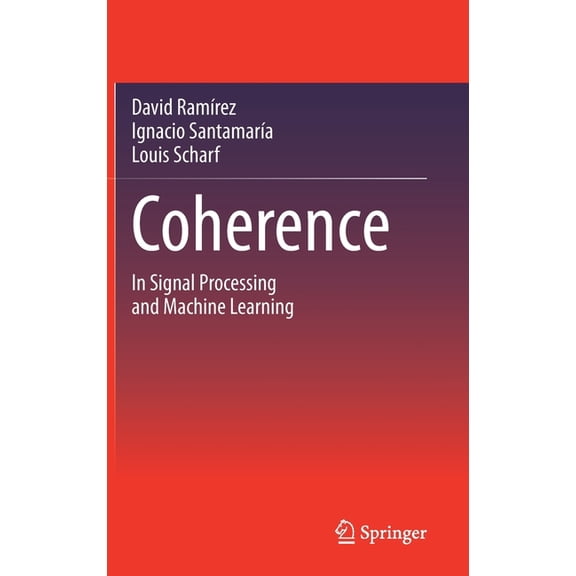 Coherence: In Signal Processing and Machine Learning, (Hardcover)