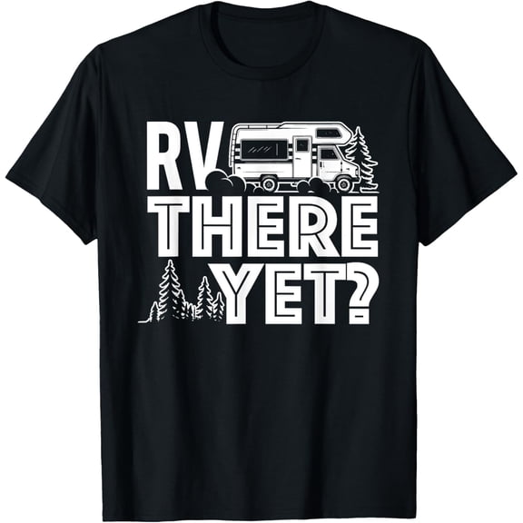 RV There Yet - Happy Glamper Camping T-Shirt men and women can wear, black, white, gifts
