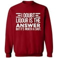 thumbnail image 2 of OXI Crewneck Sweatshirt - I Doubt Liqour is The Answer, Basic Casual Sweatshirts for Men's and Women Fleece Sweatshirt Long Sleeve - Antiquee Cherry Small, 2 of 2