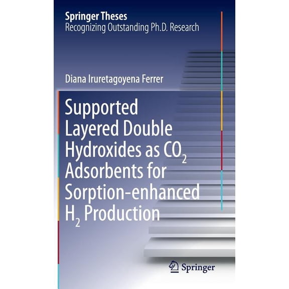 Springer Theses Supported Layered Double Hydroxides as CO2 Adsorbents for Sorption-Enhanced H2 Production, (Hardcover)