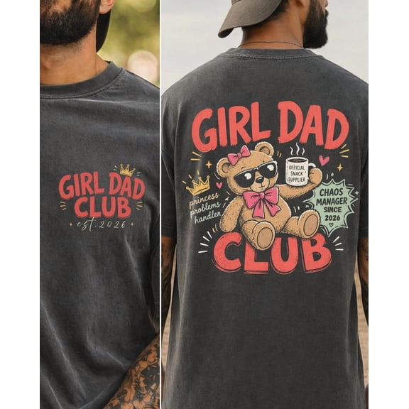 Custom Girl Dad Club Shirt, 2-Sided Teddy Bear Dad T-Shirt, Chaos Manager EST Tee, Funny Fathers Day Gift for Dad