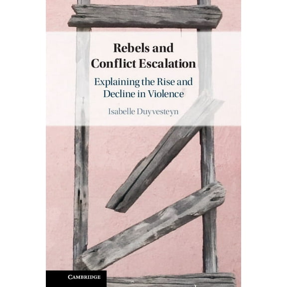 Rebels and Conflict Escalation, (Hardcover)