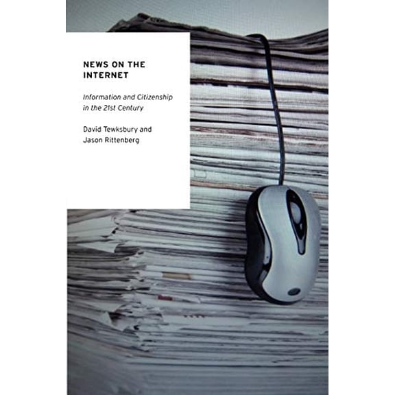 Pre-Owned News on the Internet: Information and Citizenship in the 21st Century (Oxford Studies in Digital Politics)