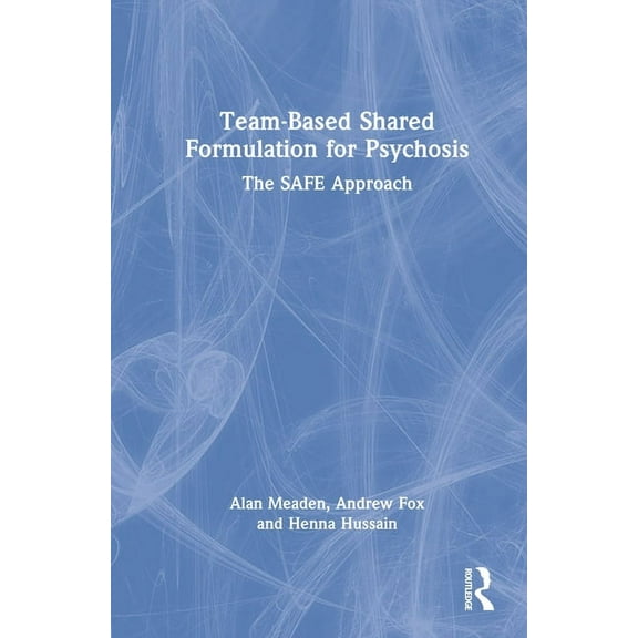 Team-Based Shared Formulation for Psychosis: The SAFE Approach, (Hardcover)