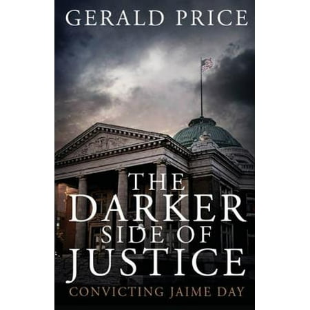 The Darker Side of Justice : Convicting Jaime Day