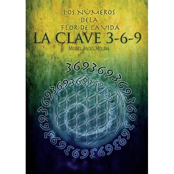 Pre-Owned Los Nmeros de la Flor de la Vida, La Clave 3-6-9, (Paperback)