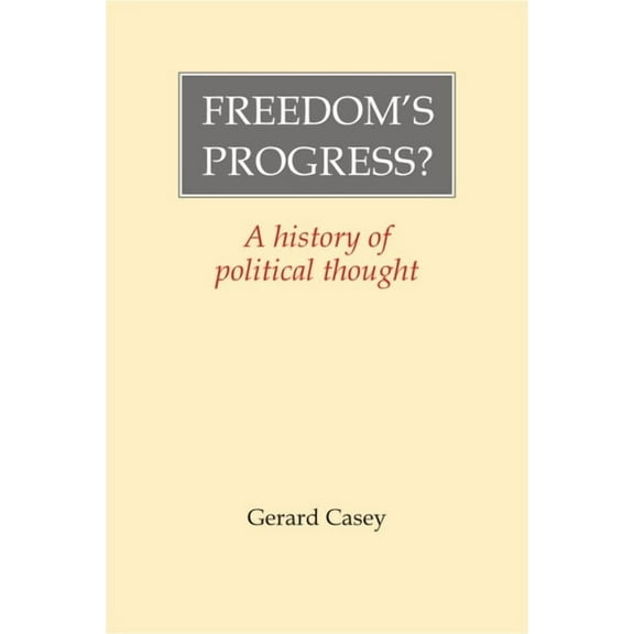 Freedom's Progress?: A History of Political Thought (Hardcover)