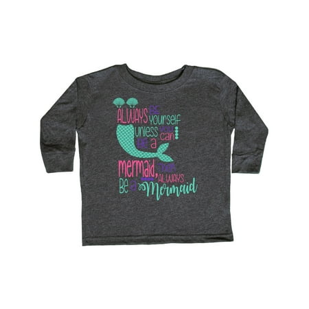

Inktastic Always be Yourself Unless you can be a Mermaid Gift Toddler Boy or Toddler Girl Long Sleeve T-Shirt