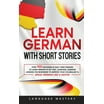 German Your Complete Guide To German Language Learning: Learn German ...