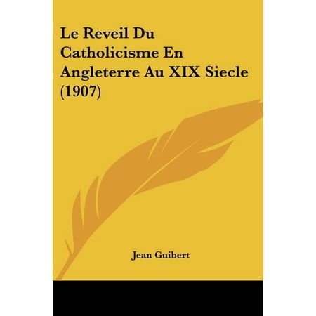 Le Reveil Du Catholicisme En Angleterre Au XIX Siecle (1907) (Paperback)