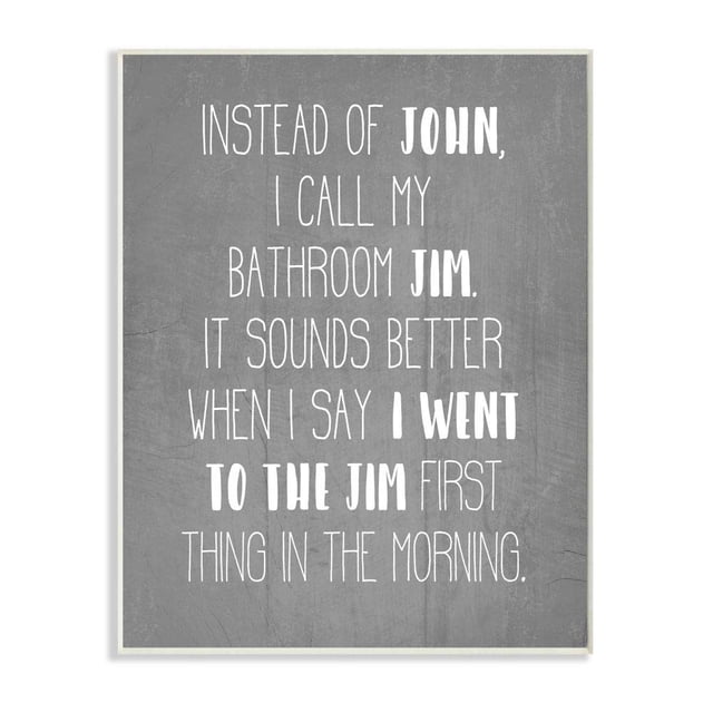 Stupell Industries Call the Bathroom Jim not John Quote Workout Humor
