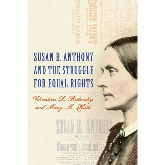 Gender and Race in American History Susan B. Anthony and the Struggle for Equal Rights, Book 4, (Hardcover)