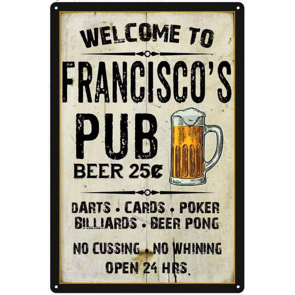 FRANCISCO'S Pub Sign Vintage Man Cave Bar Wall Decor 8x12 Metal 108120028148