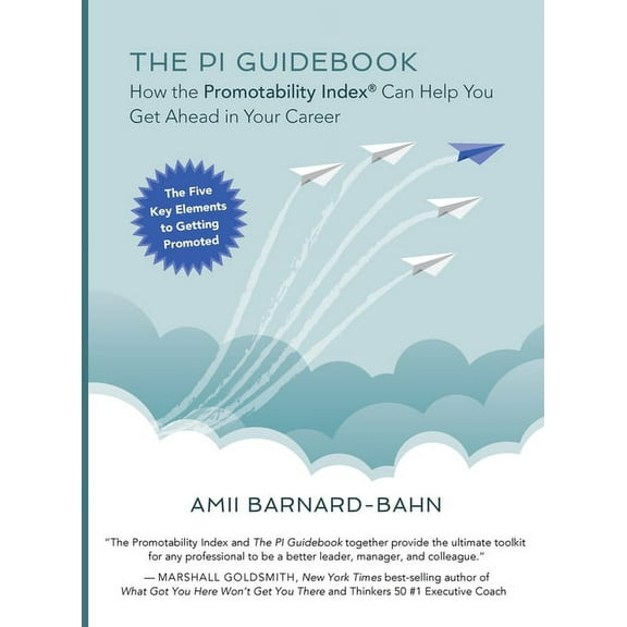 The PI Guidebook: How the Promotability Index(R) Can Help You Get Ahead in Your Career, (Hardcover)