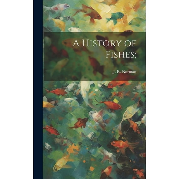 A History of Fishes; (Hardcover)