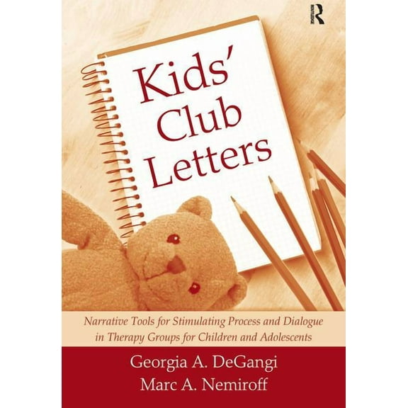 Kids' Club Letters: Narrative Tools for Stimulating Process and Dialogue in Therapy Groups for Children and Adolescents, (Hardcover)