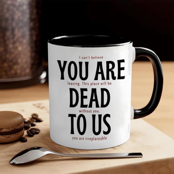 1pc Funny Farewell Coffee Mug Sarcastic Goodbye Cup with You Are Leaving This Place Will Be Dead to Us Message Dishwasher Office Going Away Coworkers