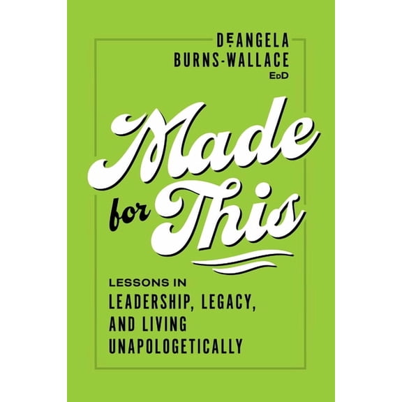 Made for This: Lessons in Leadership, Legacy, and Living Unapologetically, (Hardcover)