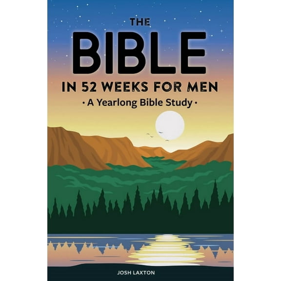 The Bible in 52 Weeks for Men : A Yearlong Bible Study (Paperback)