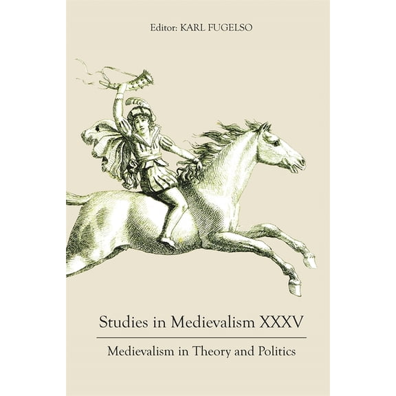 Studies in Medievalism XXXV: Medievalism in Theory and Politics, (Hardcover)