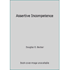 Assertive Incompetence [Paperback - Used]