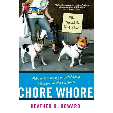 Chore Whore : Adventures of a Celebrity Personal (The Best Personal Assistant App)