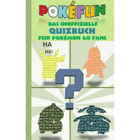 POKEFUN - Das inoffizielle Quizbuch für Pokemon GO Fans -