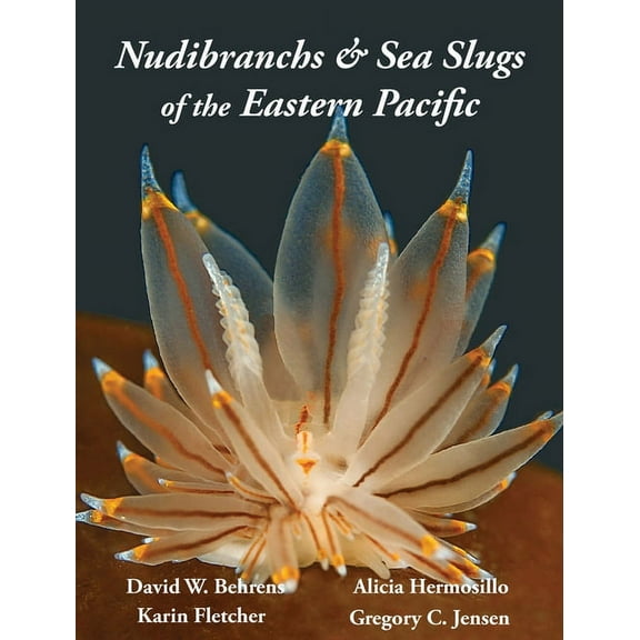 Nudibranchs & Sea Slugs of the Eastern Pacific, (Hardcover)