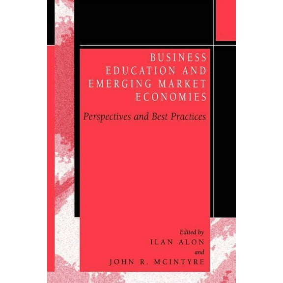 Business Education in Emerging Market Economies: Perspectives and Best Practices, (Paperback)