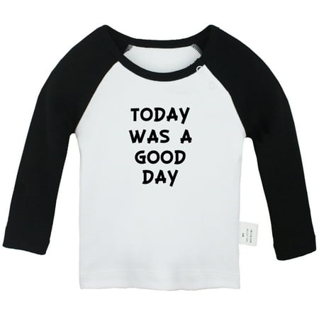 

Today Was a Good Day Funny T shirt For Baby Newborn Babies T-shirts Infant Tops 0-24M Kids Graphic Tees Clothing (Long Black Raglan T-shirt 12-18 Months)