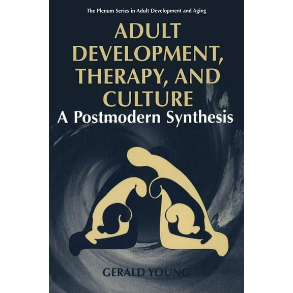 The Springer Adult Development and Aging Adult Development, Therapy, and Culture: A Postmodern Synthesis, (Paperback)
