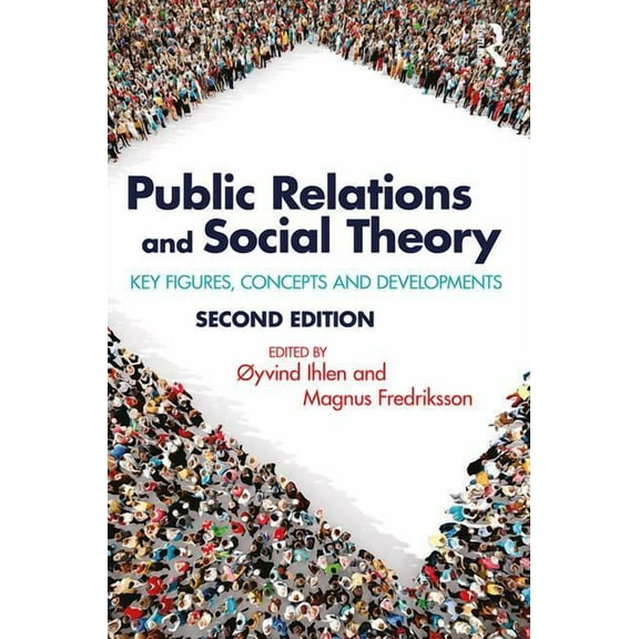 Routledge Communication Public Relations and Social Theory: Key Figures, Concepts and Developments, (Paperback)