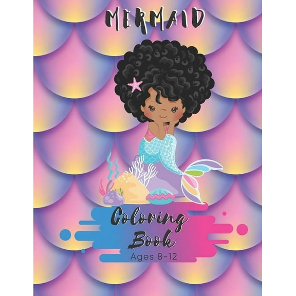 Mermaid Coloring Book Ages 8-12 : 50 Pages - A - Size 8.5 x11 - For Kids 8-12 Kids (Paperback)