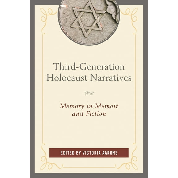 Third-Generation Holocaust Narratives: Memory in Memoir and Fiction, (Paperback)