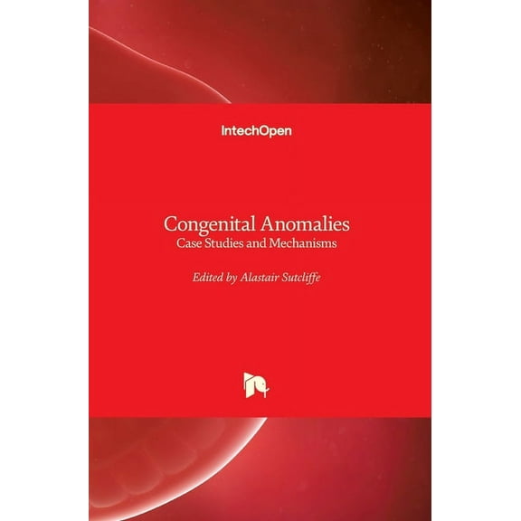 Congenital Anomalies : Case Studies and Mechanisms (Hardcover)
